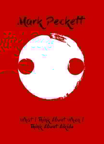 What I Think About When I Think About Aikido