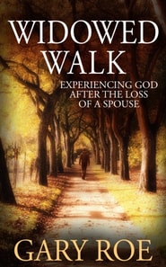 Widowed Walk: Experiencing God After the Loss of a Spouse