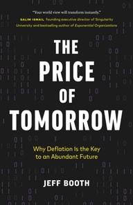 Price of Tomorrow: Why Deflation is the Key to an Abundant Future