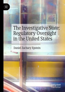 Investigative State: Regulatory Oversight in the United States