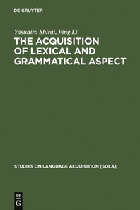 Acquisition of Lexical and Grammatical Aspect