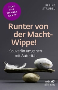 Runter von der Macht-Wippe! (Fachratgeber Klett-Cotta, Bd.)
