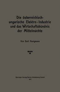 Die österreichisch-ungarische Elektro-Industrie und das Wirtschaftsbündnis der Mittelmächte