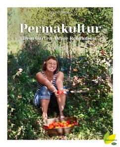 Permakultur - Dein Garten. Deine Revolution.