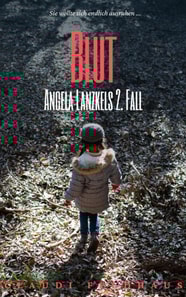 Blut: Angela Lanzkels 2. Fall