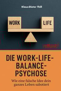 Die Work-Life-Balance-Psychose