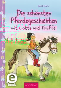 Die schönsten Pferdegeschichten mit Lotta und Knuffel (Lotta und Knuffel)