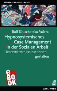 Hypnosystemisches Case Management in der Sozialen Arbeit