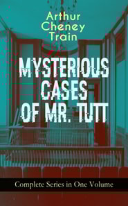 MYSTERIOUS CASES OF MR. TUTT - Complete Series in One Volume