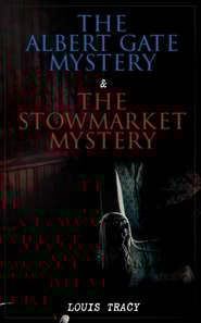 Albert Gate Mystery & The Stowmarket Mystery