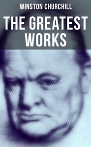 Greatest Works of Winston Churchill