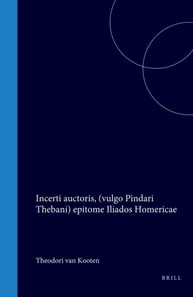Incerti auctoris, (vulgo Pindari Thebani) epitome Iliados Homericae