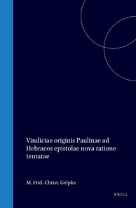 Vindiciae originis Paulinae ad Hebraeos epistolae nova ratione tentatae