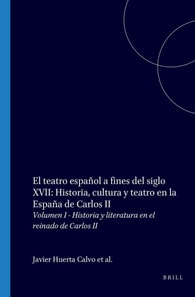 teatro espanol a fines del siglo XVII: Historia, cultura y teatro en la Espana de Carlos II
