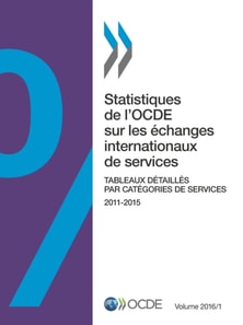 Statistiques de l'OCDE sur les echanges internationaux de services, Volume 2016 Numero 1 Tableaux detailles par categories de services