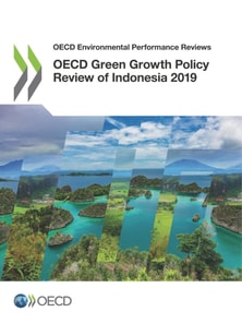OECD Environmental Performance Reviews OECD Green Growth Policy Review of Indonesia 2019