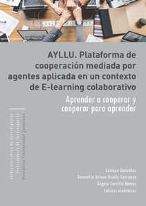 AYLLU. Plataforma de cooperacion mediada por agentes aplicada en un contexto de e-learning colaborativo.