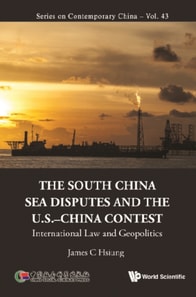 South China Sea Disputes And The Us-china Contest, The: International Law And Geopolitics
