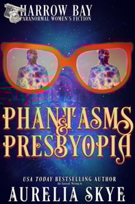 Phantasms & Presbyopia
