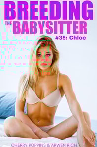 Breeding The Babysitter #35: Chloe