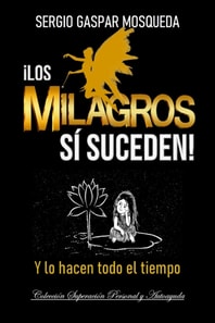 !Los Milagros SI Suceden! Y Lo Hacen Todo El Tiempo