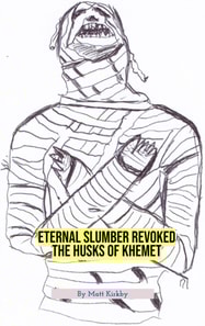 Eternal Slumber Revoked: The Husks of Khemet