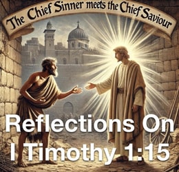 Chief Sinner Meets The Chief Saviour  Reflections On I Timothy 1:15