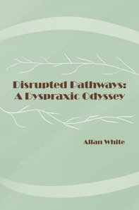 Disrupted Pathways:A Dyspraxic Odyssey
