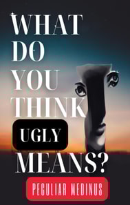 What Do You Think Ugly Means?