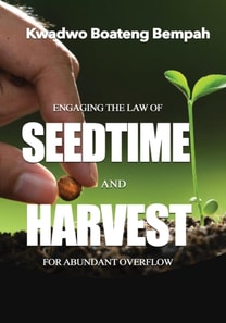 Engaging The Law Of Seedtime And Harvest for Abundant Overflow