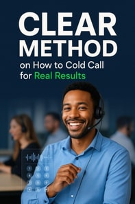 Clear Method: How to Cold Call for Real Results