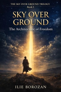 Sky Over Ground: The Architecture of Freedom