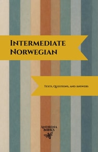 Intermediate Norwegian: Texts, Questions, and Answers