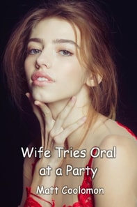 Wife Tries Oral at a Party
