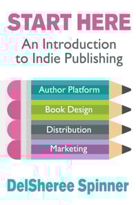 Start Here: An Introduction to Indie Publishing