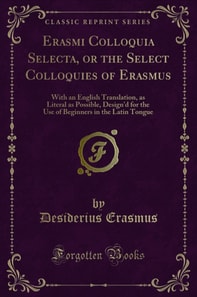 Erasmi Colloquia Selecta, or the Select Colloquies of Erasmus