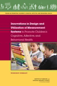 Innovations in Design and Utilization of Measurement Systems to Promote Children's Cognitive, Affective, and Behavioral Health
