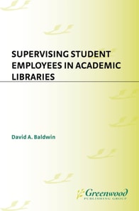 Supervising Student Employees in Academic Libraries