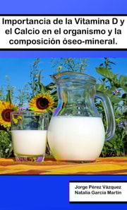 Importancia de la Vitamina D y el Calcio en el organismo y la composicion osea-mineral