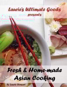 Laurie's Ultimate Goods presents Fresh and Home-made Asian Cooking