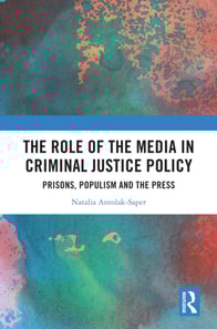 Role of the Media in Criminal Justice Policy