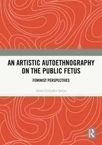 Artistic Autoethnography on the Public Fetus
