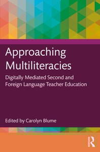 Approaching Multiliteracies: Digitally Mediated Second and Foreign Language Teacher Education