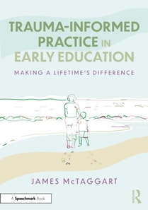 Trauma-Informed Practice in Early Education