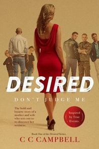 Desired: A Wife and Mother's Daring Journey Into Desire, Passion, and Forbidden Pleasures