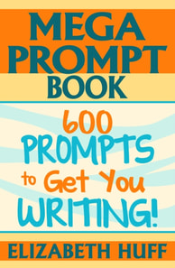 Mega Prompt Book: 600 Prompts To Get You Writing