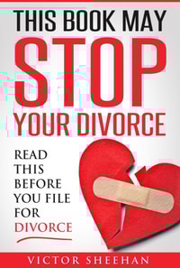 This Book May Stop Your Divorce: Read This Before You File For Divorce