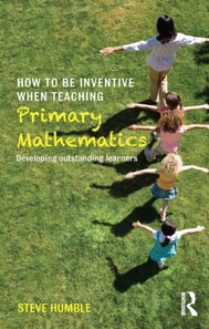 How to be Inventive When Teaching Primary Mathematics