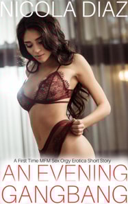 Evening Gangbang - A First Time MFM Sex Orgy Erotica Short Story