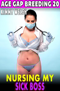 Nursing My Sick Boss : Age-Gap Breeding 20 (Breeding Erotica)
